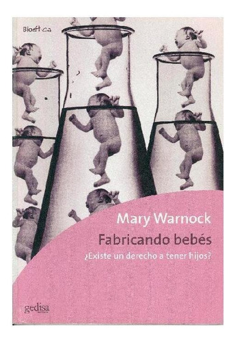 FABRICANDO BEBES, de Warnock, Mary. Editorial Gedisa, tapa pasta blanda, edición 1 en español, 2020