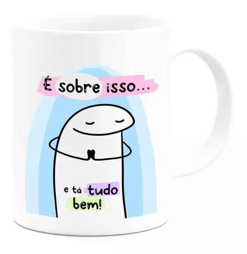 Caneca meme boneco palito é sobre isso e tá tudo bem