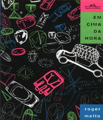 Em cima da hora, de Mello, Roger. Editora COMPANHIA DAS LETRINHAS, capa mole, edição 1 em português