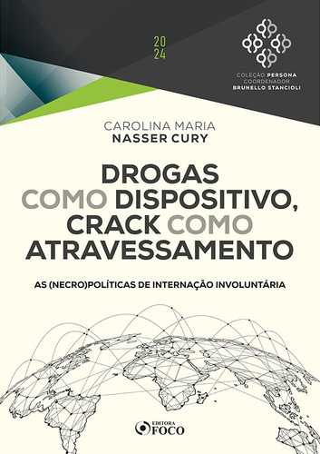 Drogas Como Dispositivo, Crack Como Atravessamento - 1ª Ed, De Carolina Maria Brunello; Nasser Cury. Editorial Foco Juridico, Capa Mole Em Português
