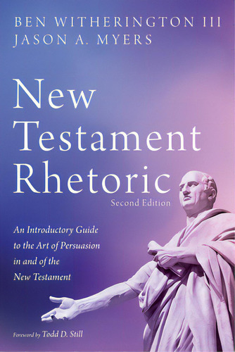 New Testament Rhetoric, Second Edition: An Introductory Guide To The Art Of Persuasion In And Of ..., De Witherington, Ben. Editorial Cascade Books, Tapa Blanda En Inglés