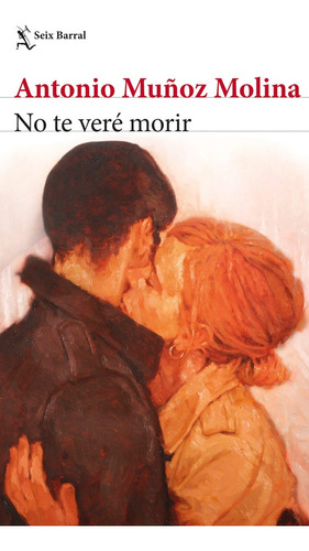 No Te Veré Morir - Antonio Muñoz Molina