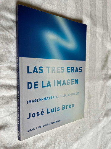 Las Tres Eras De La Imagen Jose Luis Brea