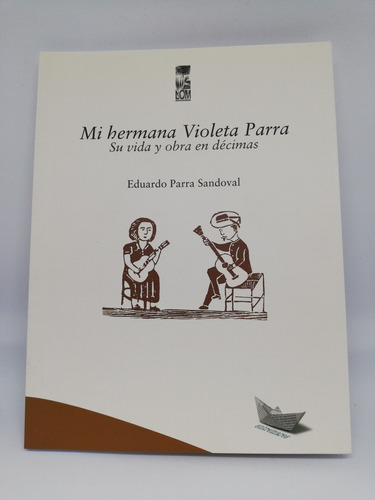 Libro Mi Hermana Violeta Parra - Eduardo Parra 