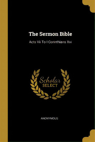 The Sermon Bible: Acts Vii To I Corinthians Xvi, De Anonymous. Editorial Wentworth Pr, Tapa Blanda En Inglés