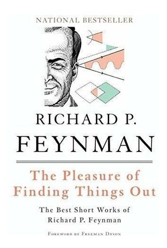 The Pleasure Of Finding Things Out : Richard P. Feynman 