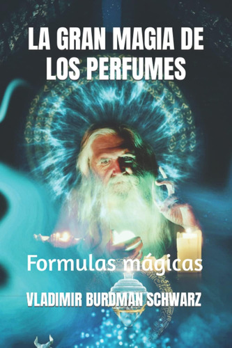 Libro La Gran Magia De Los Perfumes Formulas Mágicas (spani