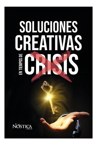 Soluciones Creativas En Tiempos De Crisis, De Olcese, Bruno. Nóstica Editorial, Tapa Blanda, Edición 1 En Español, 2020