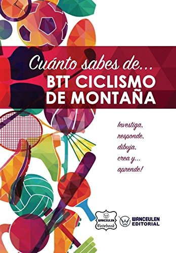 Cuanto Sabes De... Btt Ciclismo De Montaña Spanish Editio, De Wanceulen Notebook. Editorial Createspace Independent Publishing Platform, Tapa Blanda En Español, 0000