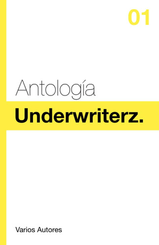 Libro: Antología Underwriterz: Volúmen 1 (spanish Edition)