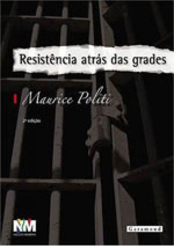 Resistencia Atras Das Grades, De Politi, Maurice. Editora Garamond, Capa Mole, Edição 2ª Edição - 2014 Em Português