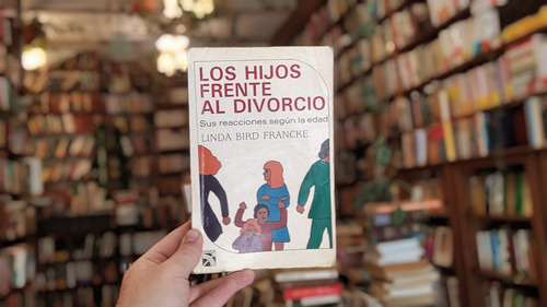 Los Hijos Frente Al Divorcio. Linda Bird Francke. 