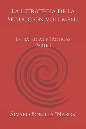 Libro: La Estrategia De La Seducción Volumen I: Estrategias 