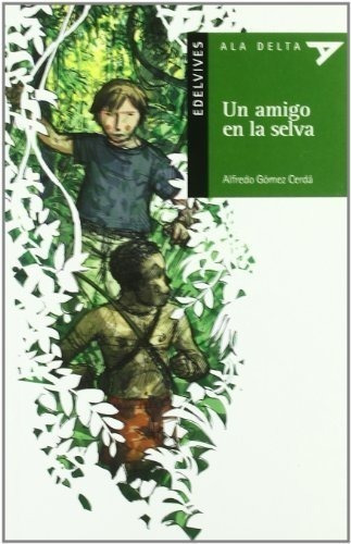 Un Amigo En La Selva, Serie Verde: 7 (ala Delta - Serie Verd