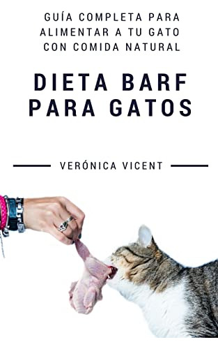 Dieta Barf Para Gatos: Guia Completa Para Alimentar A Tu Gat