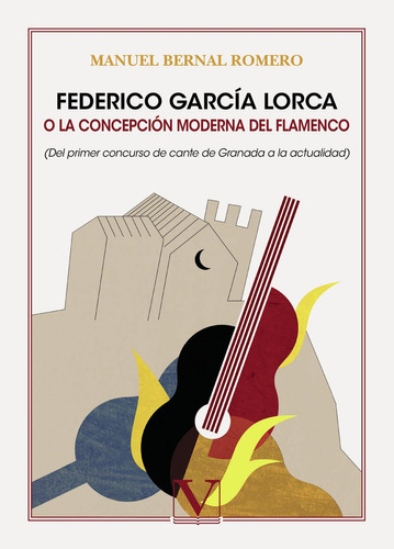 Federico García Lorca O La Concepción Moderna Del Flamenco: No, de Bernal Romero, Manuel., vol. 1. Editorial Verbum, S.L., tapa pasta blanda, edición 1 en español, 2021