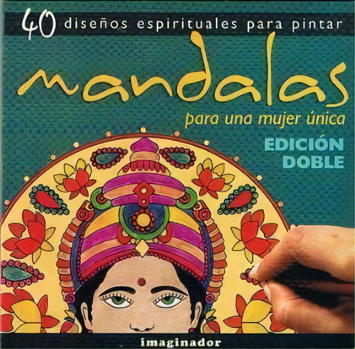 Mandalas Para Una Mujer Unica  Edicion Doble, De Taína Rolf. Editorial Imaginador, Tapa Blanda, Edición 2011 En Español