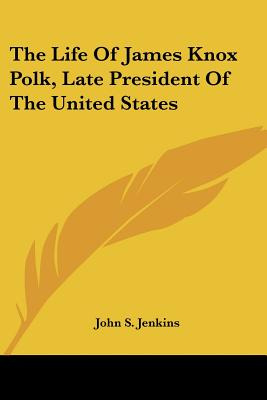Libro The Life Of James Knox Polk, Late President Of The ...