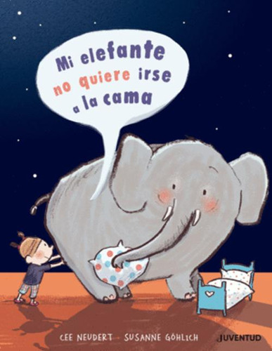 Libro Mi Elefante No Quiere Ir A La Cama