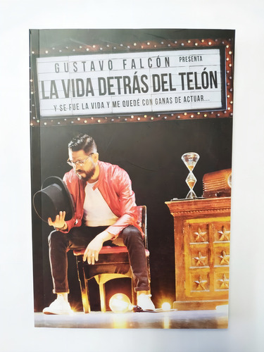 La Vida Detrás Del Telón: Y Se Fue La Vida Y Me Quedé Con...