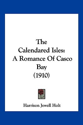 Libro The Calendared Isles: A Romance Of Casco Bay (1910)...