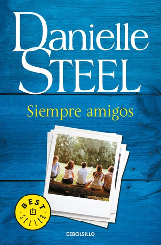 Siempre Amigos, De Danielle Steel. Editorial Debolsillo En Español