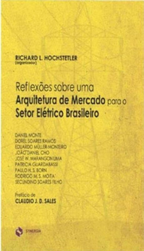Reflexões Sobre Uma Arquitetura De Mercado Para O Setor El, De Hochstetler, Richard. Editora Synergia, Capa Mole Em Português
