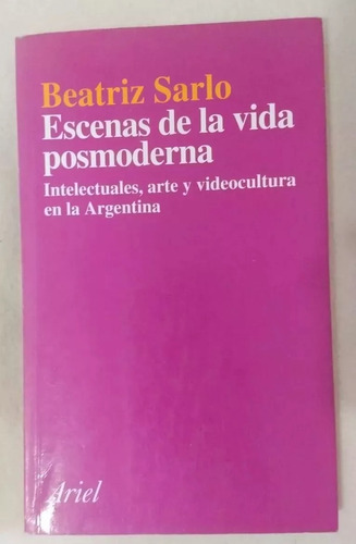 Escenas De La Vida Posmoderna - Beatriz Sarlo