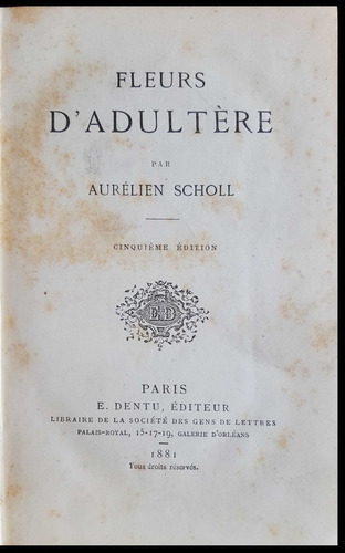 Fleurs D´adultere . Aurelien Scholl. Año 1881. 50n 305