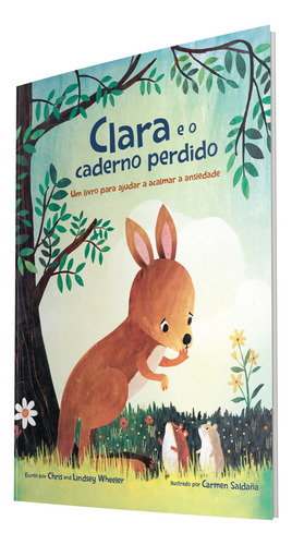 Clara E O Caderno Perdido: Um Livro Sobre Como Acalmar A Ansiedade, De Chris Wheeler., Vol. 1. Editorial Thomas Nelson Brasil, Capa Mole, Edição 1 Em Português, 2024