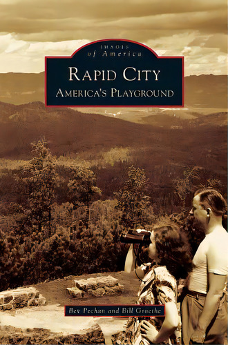 Rapid City: America's Playground, De Pechan, Bev. Editorial Arcadia Lib Ed, Tapa Dura En Inglés