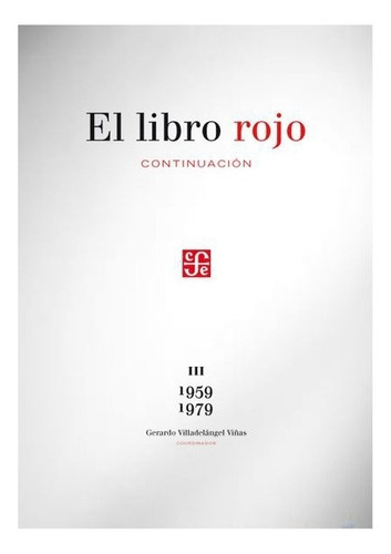 El Libro Rojo, Iii | E |: 1959-1979, De Coordinador Gerardo Villadelángel Viñas. Editorial Fondo De Cultura Económica, Tapa Dura En Español, 0