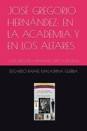 José Gregorio Hernández: En La Academia Y En Los Altar 612nh
