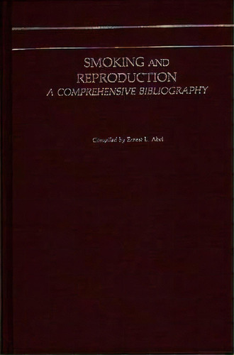 Smoking And Reproduction, De Ernest L. Abel. Editorial Abc Clio, Tapa Dura En Inglés
