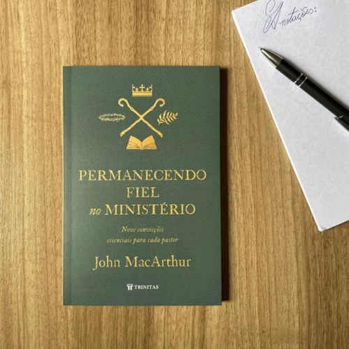 Permanecendo Fiel No Ministerio: Ve Convicções Essenciais Para Cada Pastor, De John Macarthur. Única, Vol. Volume Único. Editorial Trintas, Tapa Mole, Edición 1ª Edição 2024 En Português, 2024