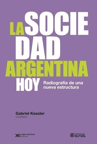 Libro La Sociedad Argentina Hoy De Gabriel Kessler