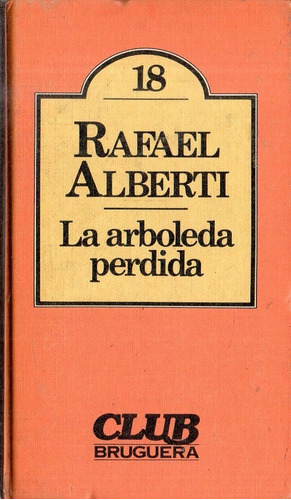 Rafael Alberti  La Arboleda Perdida  Club Bruguera 