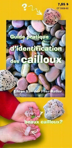 Guide Pratique D'identification Des Cailloux, De Eileen Van Der Flier-keller. Editorial Harbour Publishing En Francés
