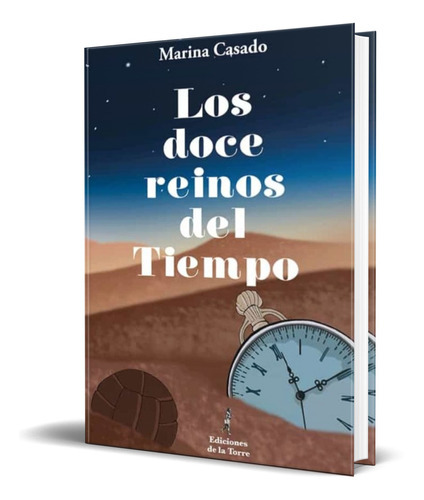 Los Doce Reinos Del Tiempo, De Marina Casado. Editorial Ediciones De La Torre, Tapa Blanda En Español, 2021
