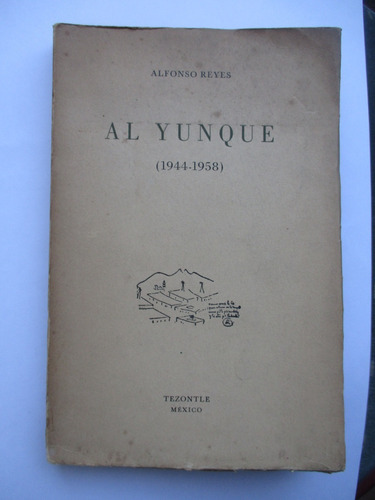 Al Yunque (1944-1958) / Alfonso Reyes / Buen Estado