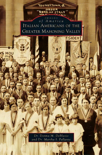 Italian Americans Of The Greater Mahoning Valley, De Deblasio, Donna M.. Editorial Arcadia Lib Ed, Tapa Dura En Inglés