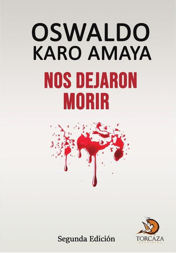 Nos Dejaron Morir, De Oswaldo Karo Amaya. Editorial Torcaza, Tapa Blanda En Español, 2022