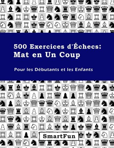 Libro: 500 Exercices Døéchecs: Mat En Un Coup: Pour Les Et