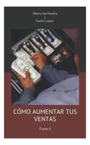 Comprar Libro: Cómo Aumentar Tus Ventas: Parte Ii (ayuda Para