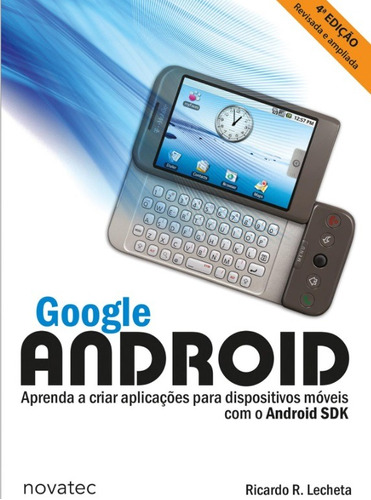 Livro Google Android - Aprenda A Criar Aplicações Para Dispositivos Móveis Com Android Sdk