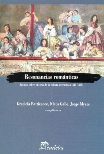 Resonancias Románticas, De Gallo, Klaus. Editorial Eudeba, Edición 2010 En Español