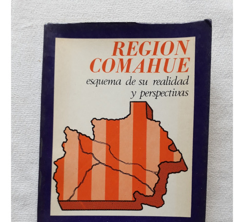 Region Comahue Esquema De Su Realidad Y Perspectivas 1975