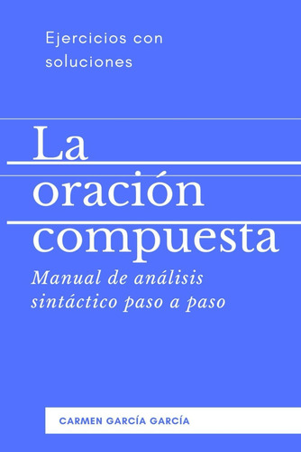 Libro: La Oración Compuesta. Manual De Análisis Sintáctico A