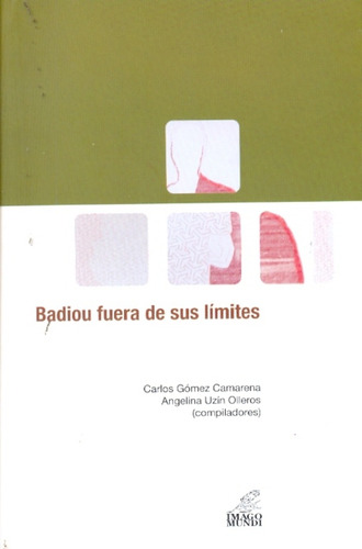 Badiou Fuera De Sus Limites - Gomez Camarena, Uzin Olleros