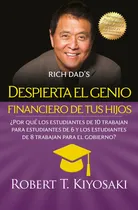 Comprar Despierta el genio financiero de tus hijos: ¿Por qué los estudiantes de 10 trabajan para estudiantes de 6 y los estudiantes, de Kiyosaki, Robert T.. Bestseller Editorial Debolsillo, tapa blanda en esp